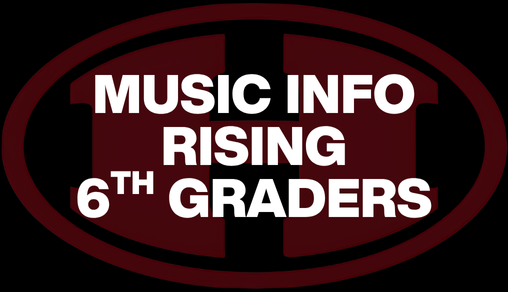  MUSIC INFO - RISING 6TH GRADERS